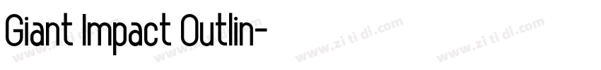 Giant Impact Outlin字体转换 Giant Impact Outlin字体转换